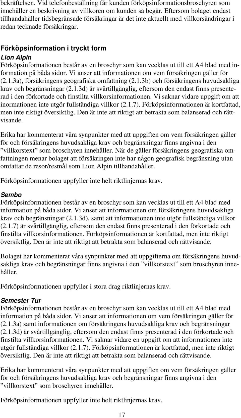 Förköpsinformation i tryckt form Lion Alpin Förköpsinformationen består av en broschyr som kan vecklas ut till ett A4 blad med information på båda sidor.