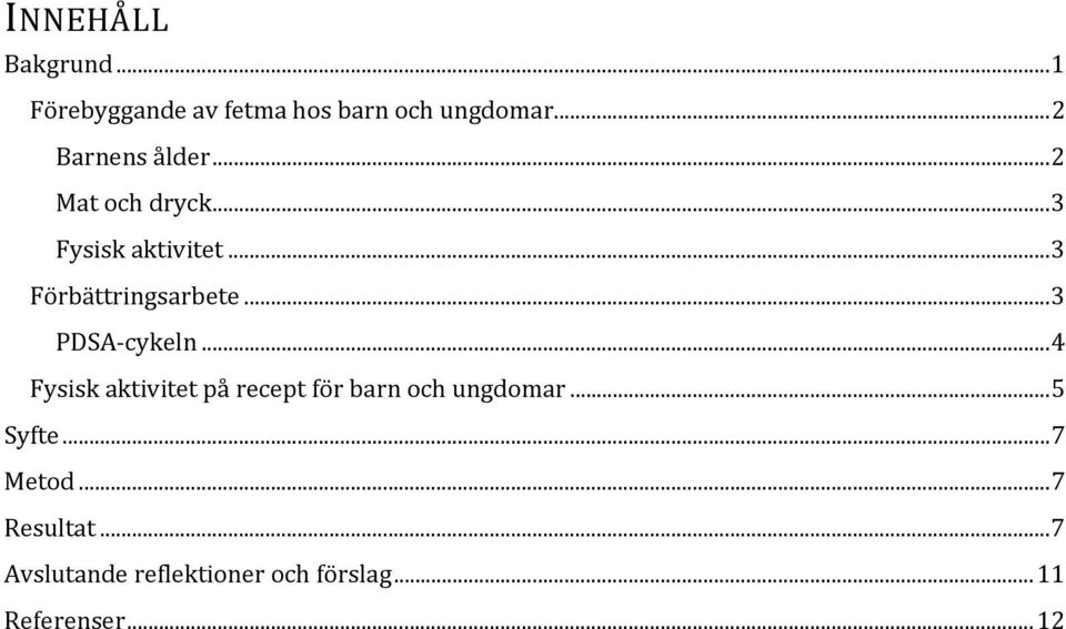 .. 3 Förbättringsarbete... 3 PDSA cykeln.