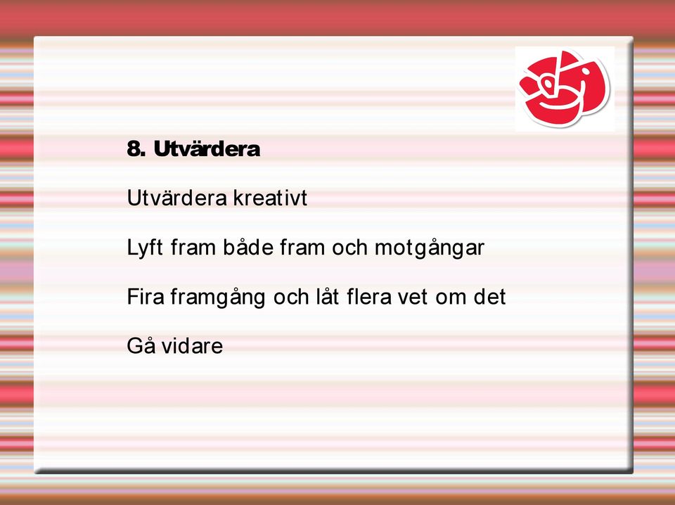 och motgångar Fira framgång