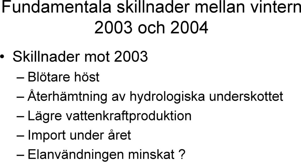 Återhämtning av hydrologiska underskottet Lägre