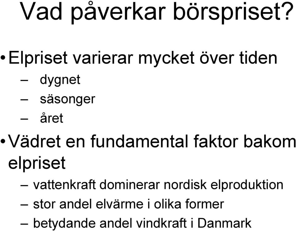 Vädret en fundamental faktor bakom elpriset vattenkraft