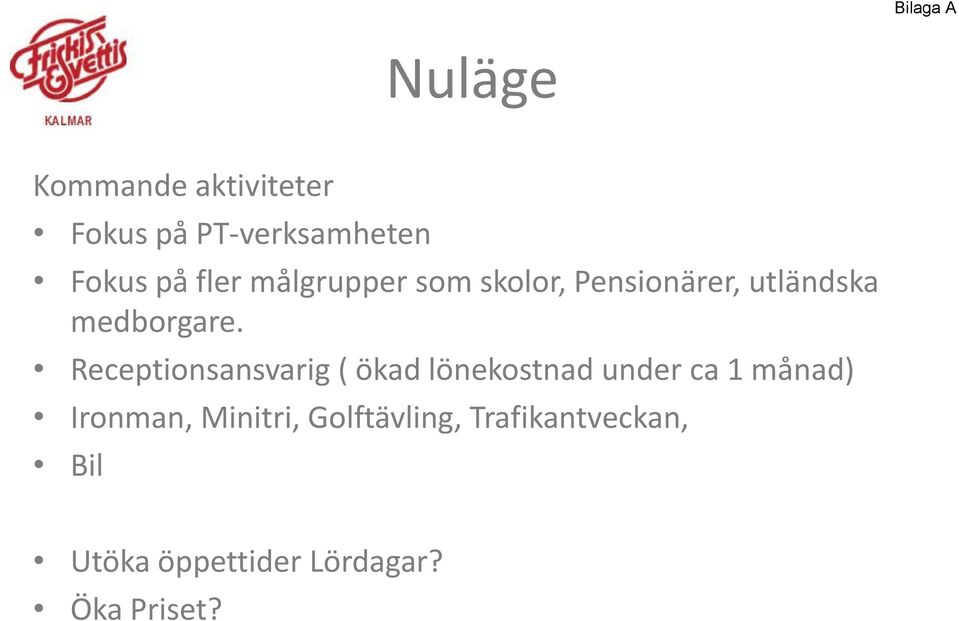 Receptionsansvarig i (ök ökad dlönekostnad under ca 1 månad) Ironman,