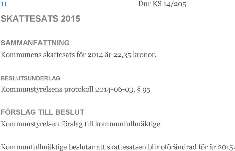 BESLUTSUNDERLAG Kommunstyrelsens protokoll 2014-06-03, 95 FÖRSLAG