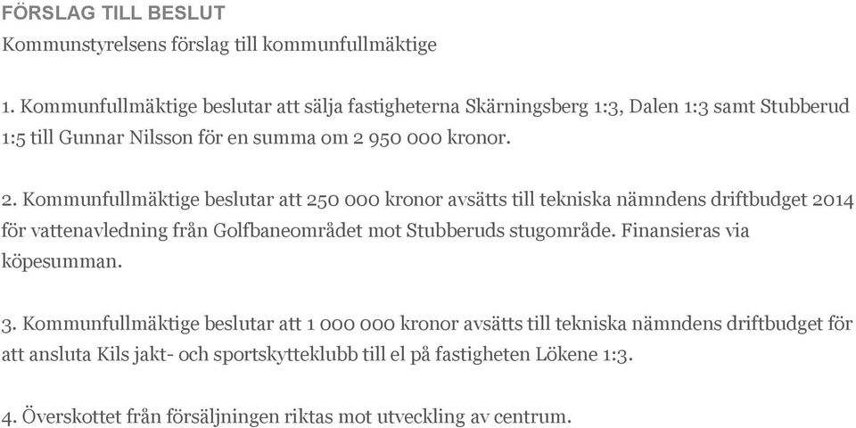 950 000 kronor. 2.