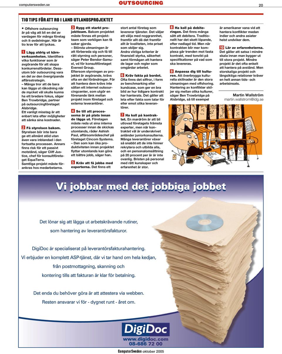 Största utmaningen är att förbereda sig och få till Identifiera vilka funktioner som är avgörande för att skapa konkurrensfördelar.