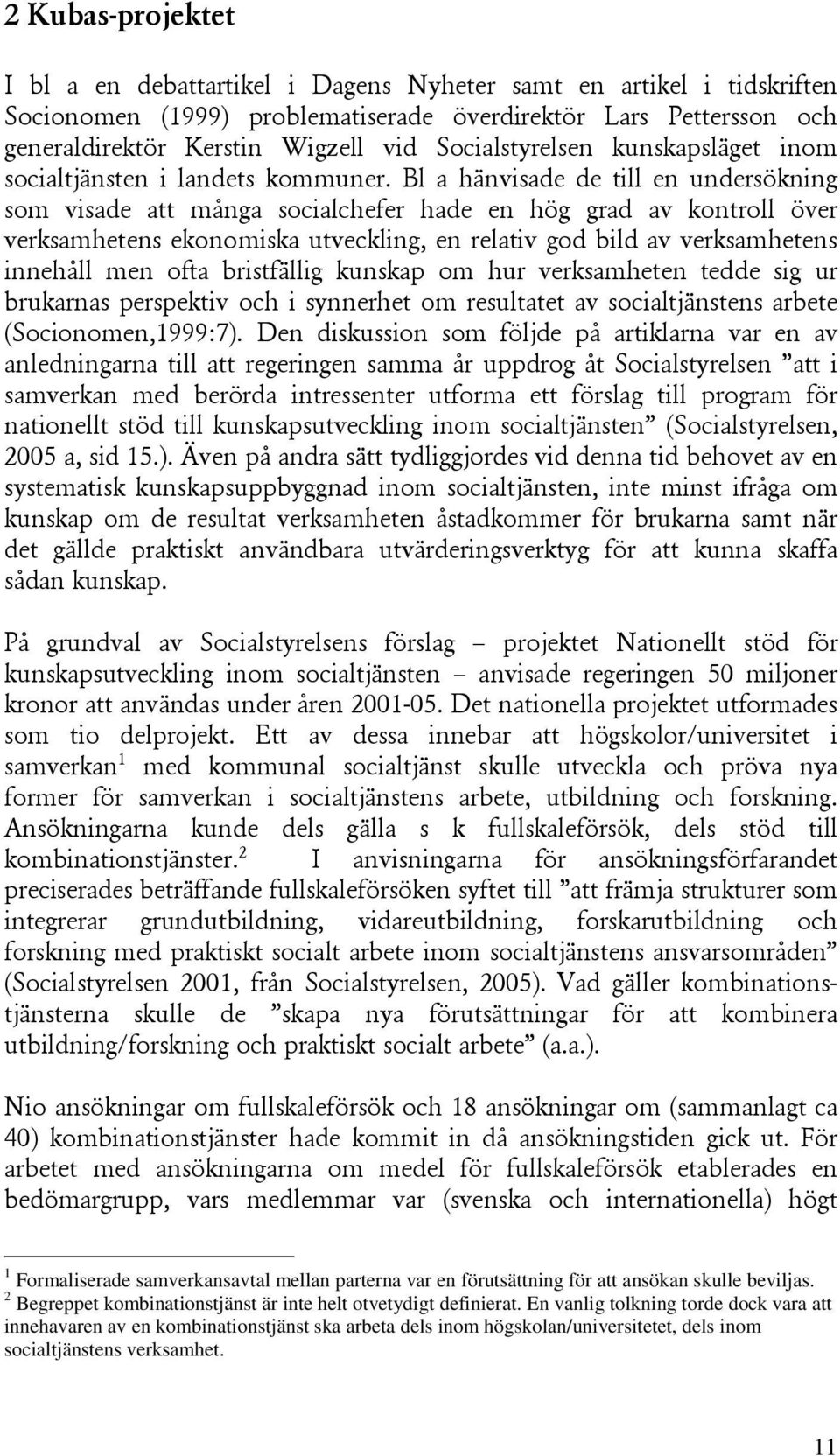 2 Begreppet kombinationstjänst är inte helt otvetydigt definierat.