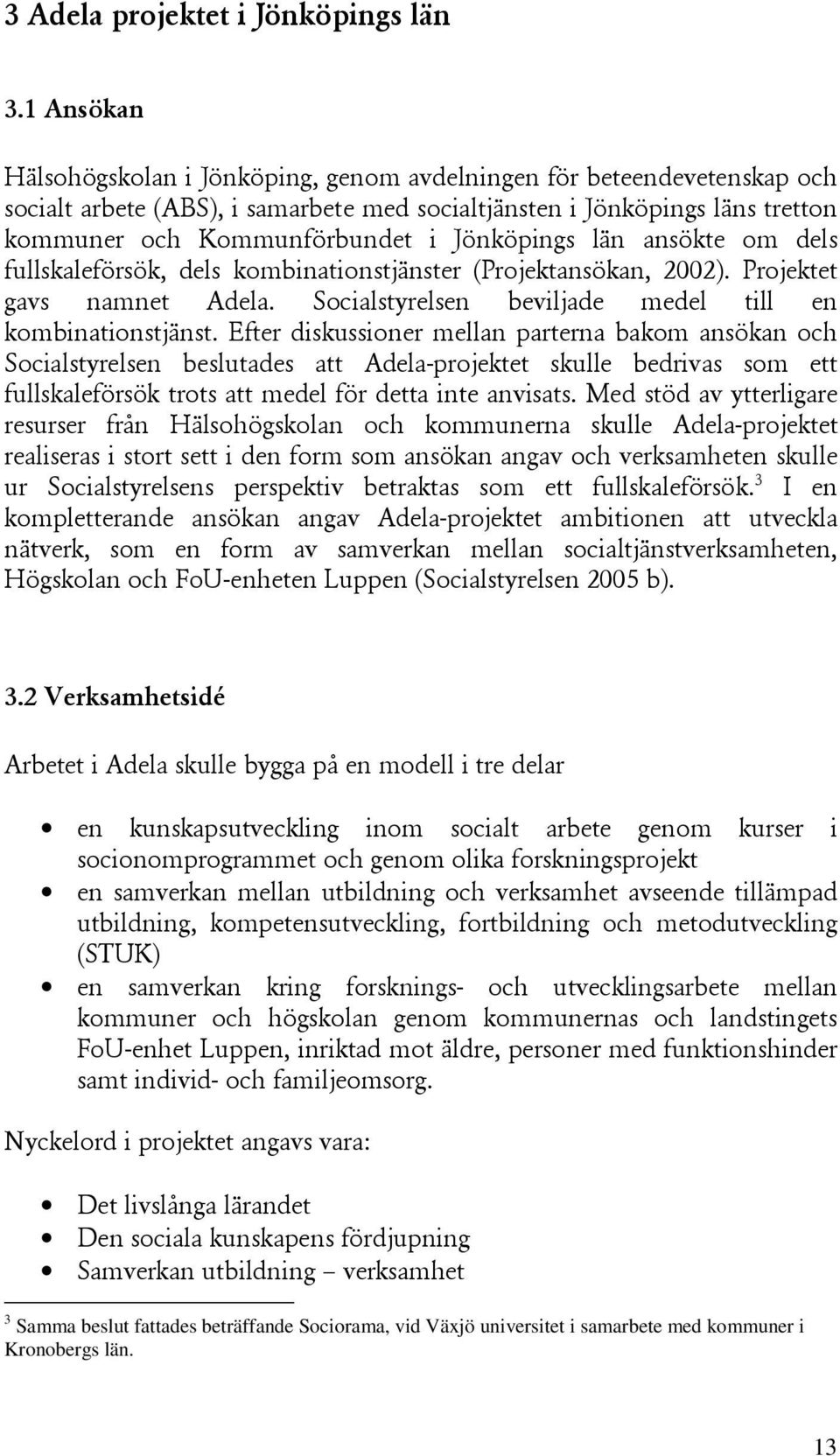 , F 6 # 3 Samma beslut fattades beträffande