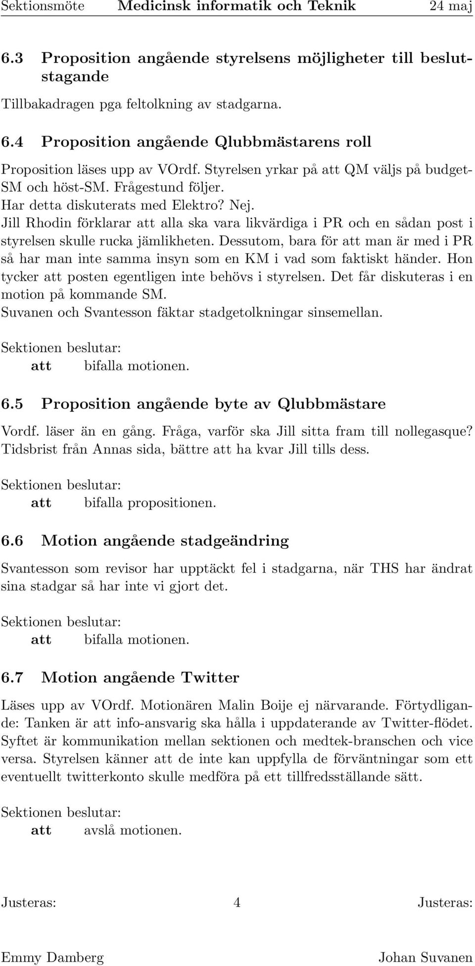 Jill Rhodin förklarar att alla ska vara likvärdiga i PR och en sådan post i styrelsen skulle rucka jämlikheten.