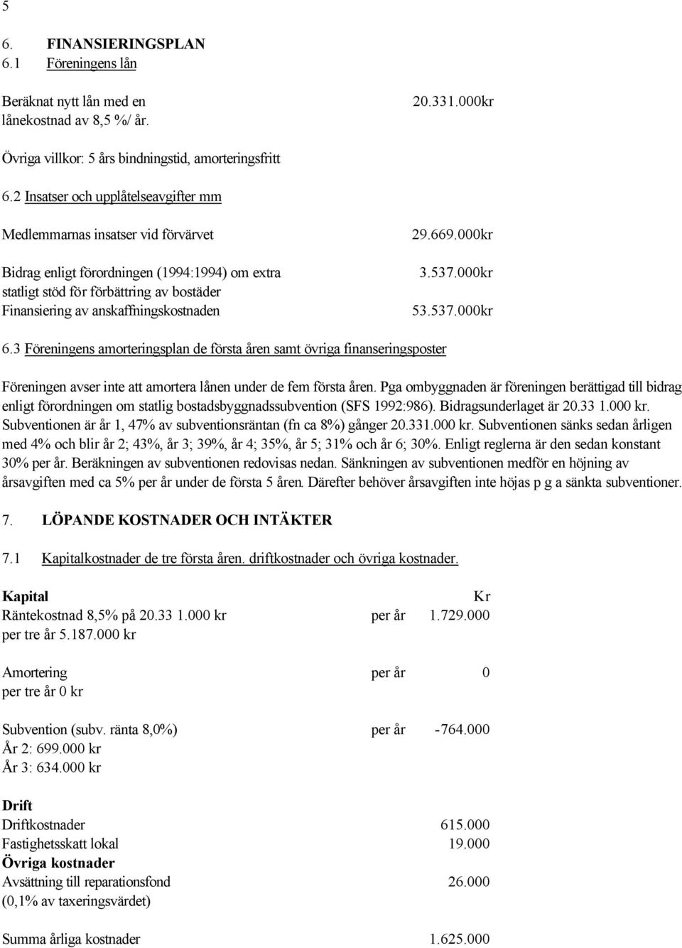 anskaffningskostnaden 29.669.000kr 3.537.000kr 53.537.000kr 6.