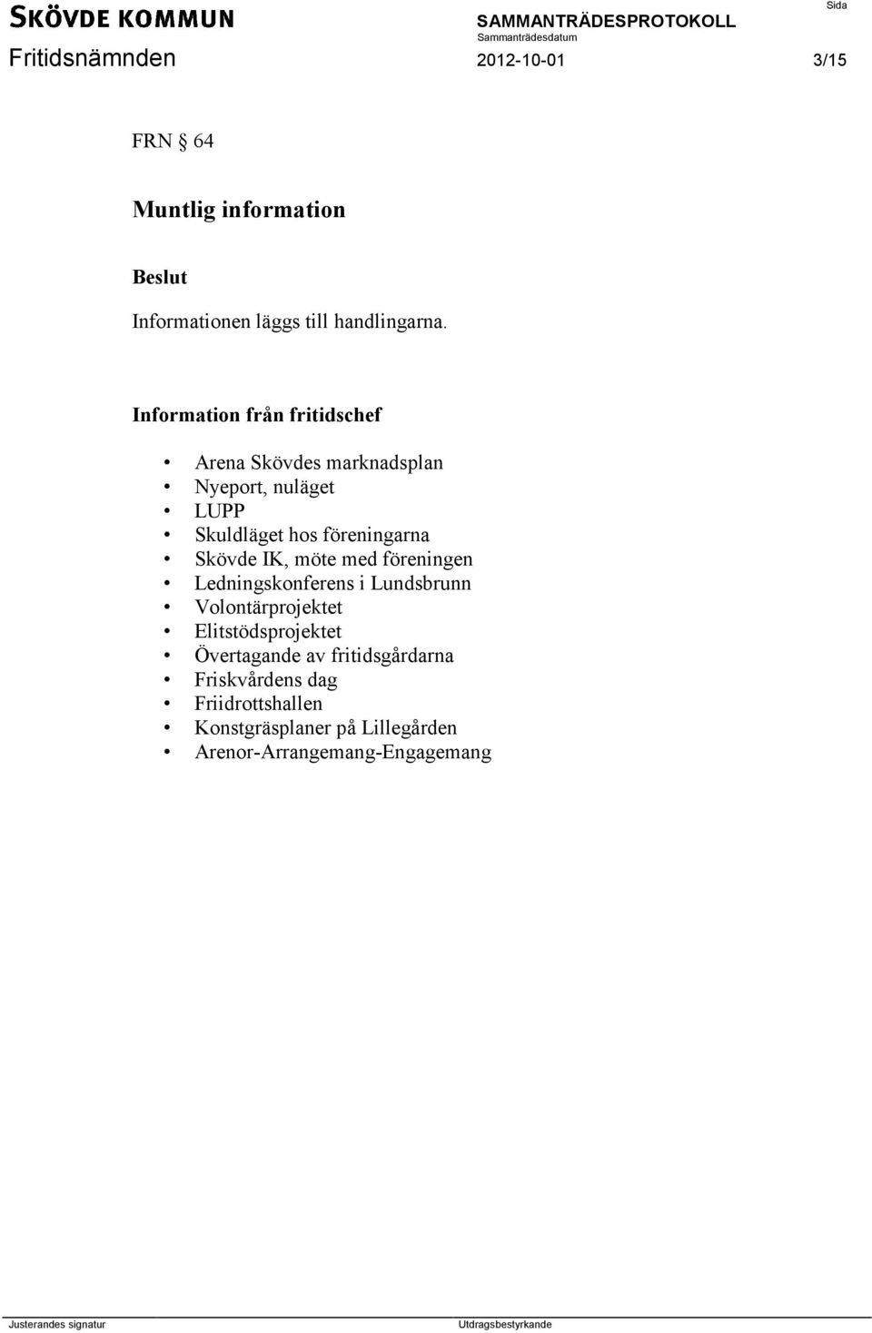 Skövde IK, möte med föreningen Ledningskonferens i Lundsbrunn Volontärprojektet Elitstödsprojektet