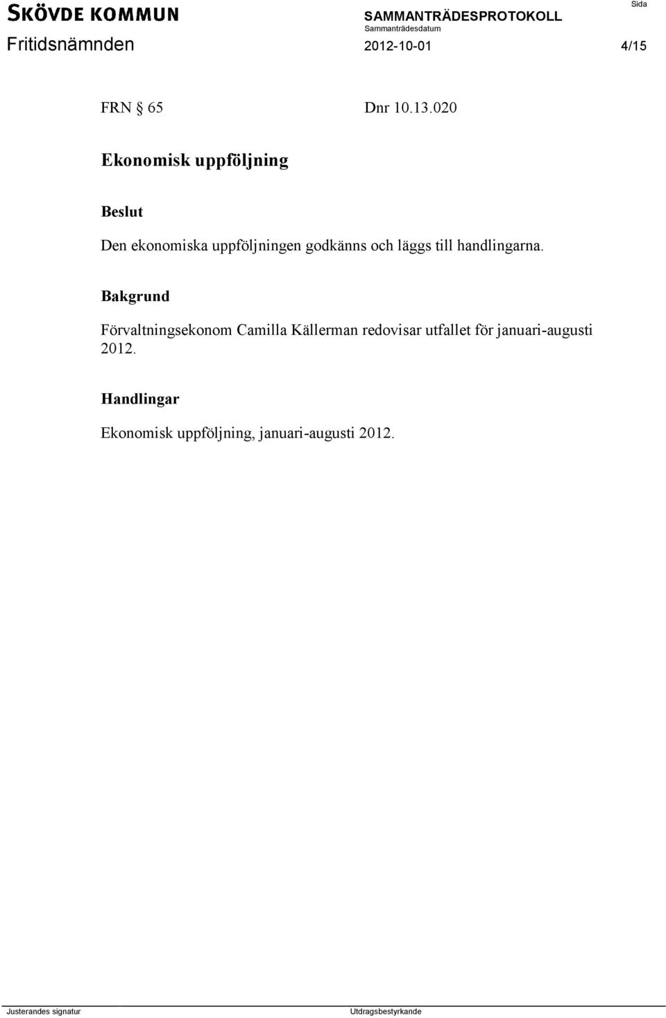 läggs till handlingarna.