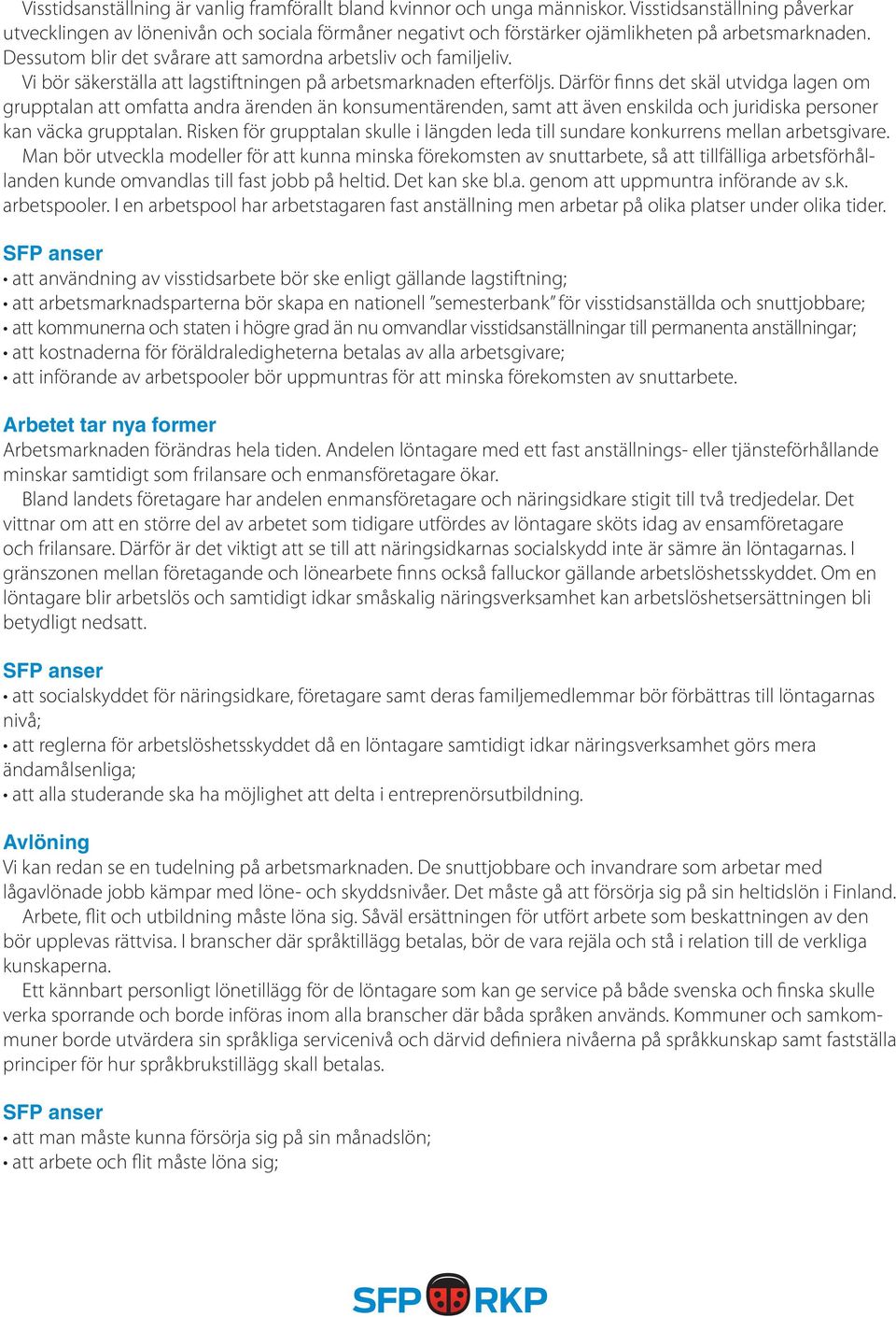 Vi bör säkerställa att lagstiftningen på arbetsmarknaden efterföljs.
