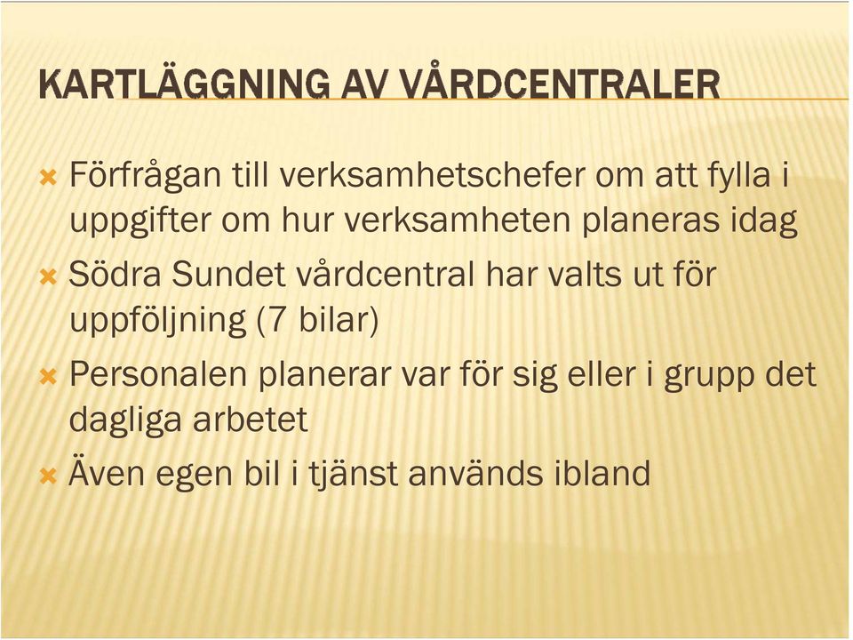 för uppföljning (7 bilar) Personalen planerar var för sig eller