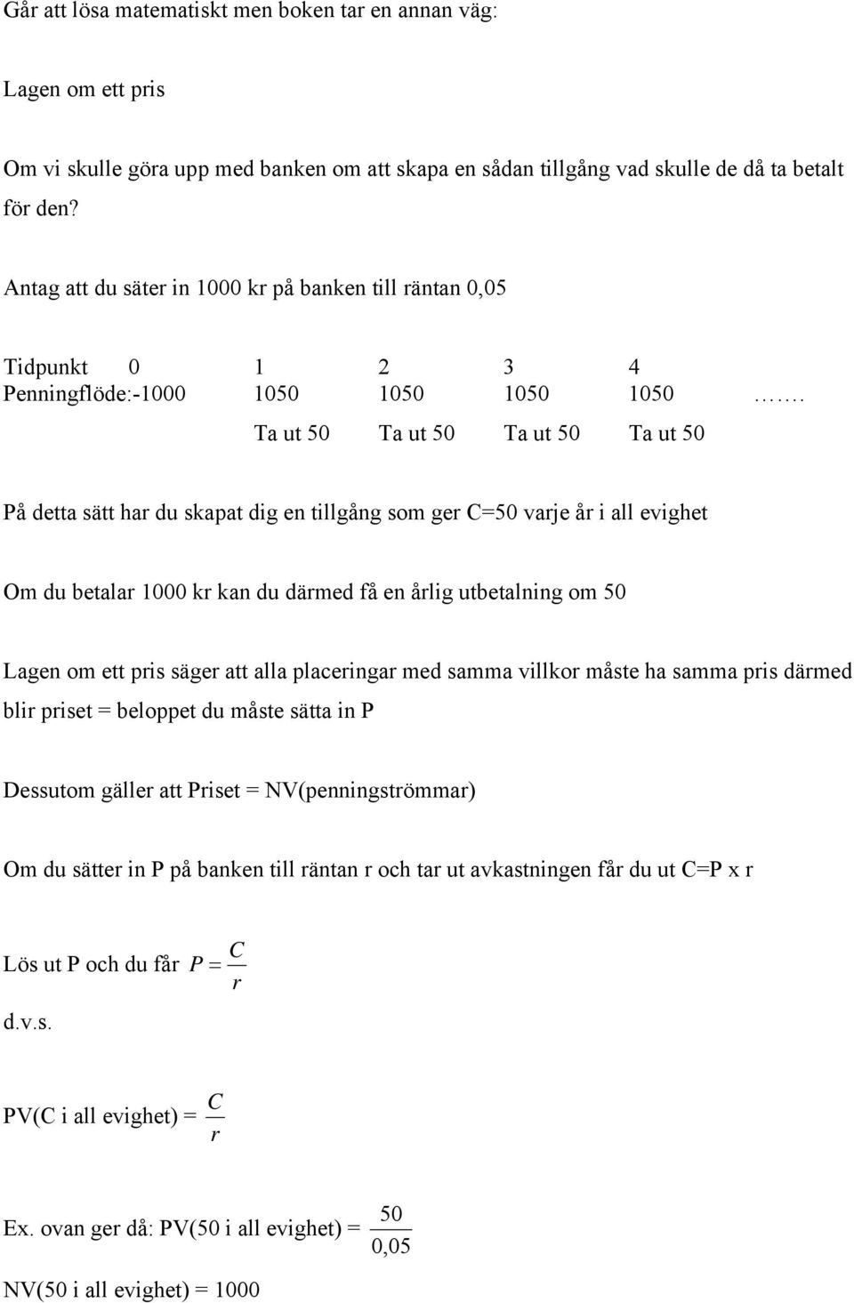 Ta ut 50 Ta ut 50 Ta ut 50 Ta ut 50 På detta sätt ha du skapat dig e tillgåg som ge =50 vaje å i all evighet Om du betala 000 k ka du dämed få e ålig utbetalig om 50 Lage om ett pis säge att