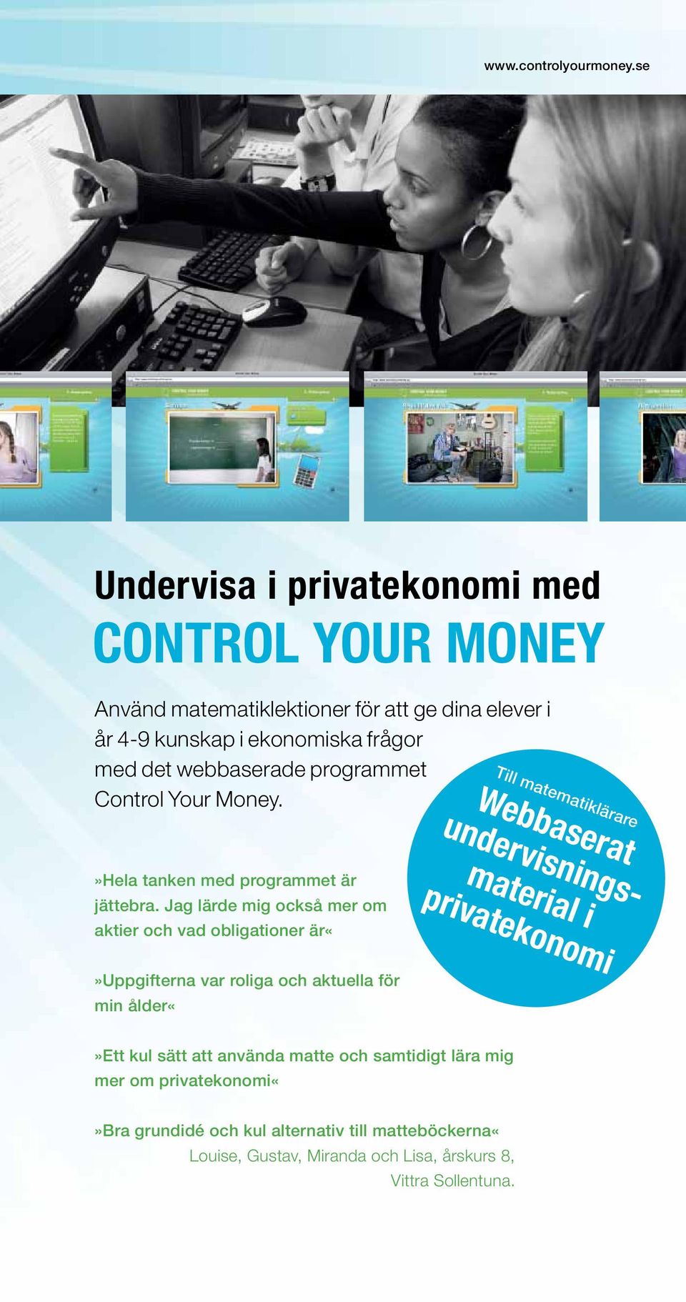 Jag lärde mig också mer om aktier och vad obligationer är«webbaserat undervisningsmaterial i privatekonomi»uppgifterna var roliga och aktuella för