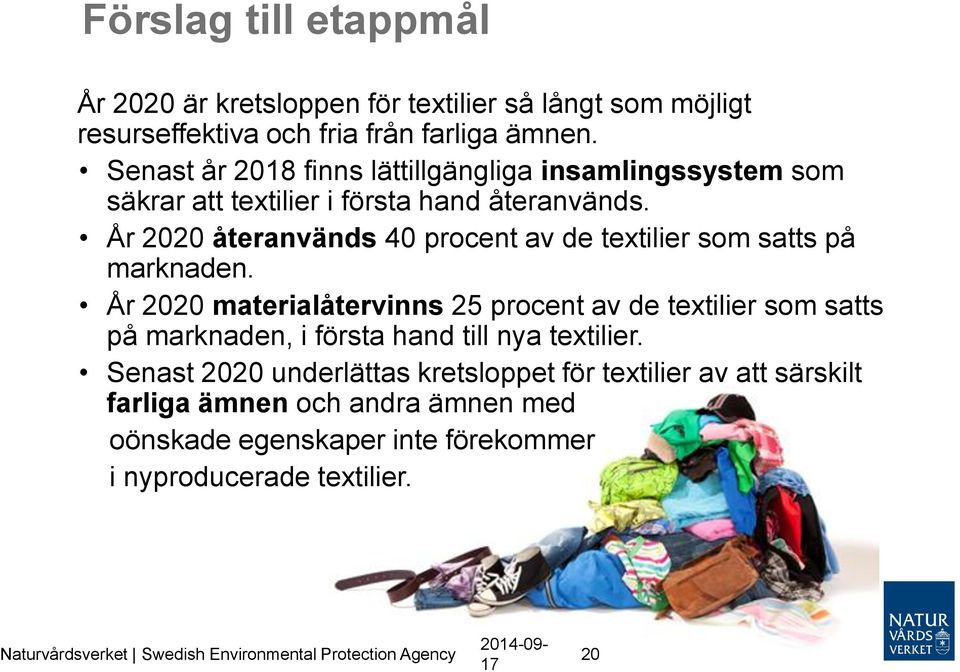 År 2020 återanvänds 40 procent av de textilier som satts på marknaden.