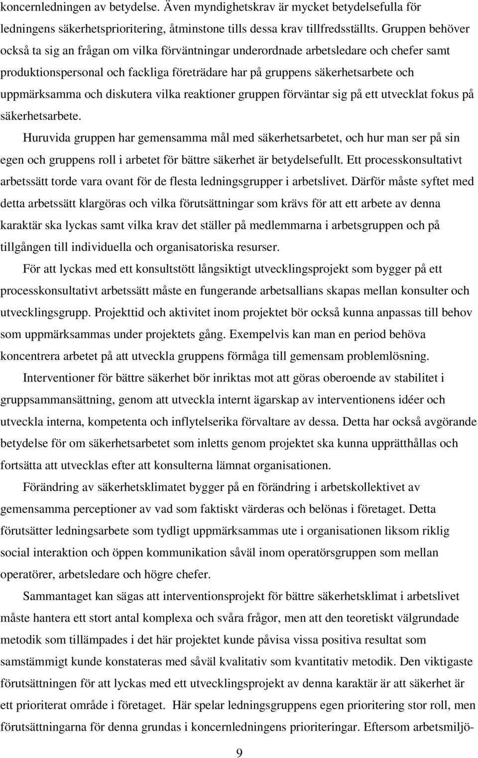 och diskutera vilka reaktioner gruppen förväntar sig på ett utvecklat fokus på säkerhetsarbete.