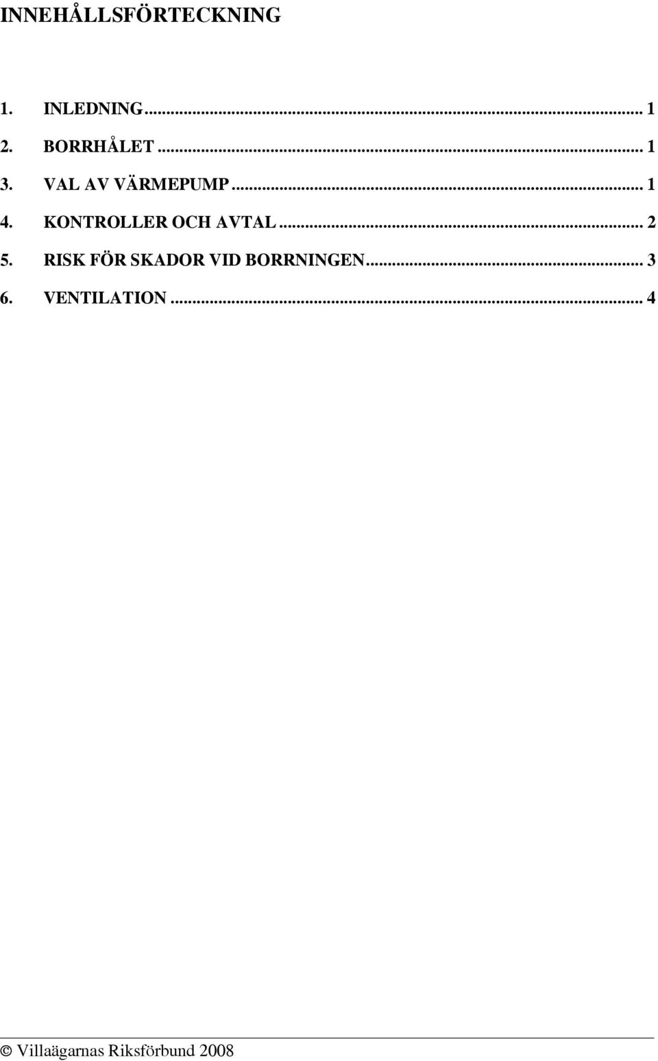KONTROLLER OCH AVTAL... 2 5.