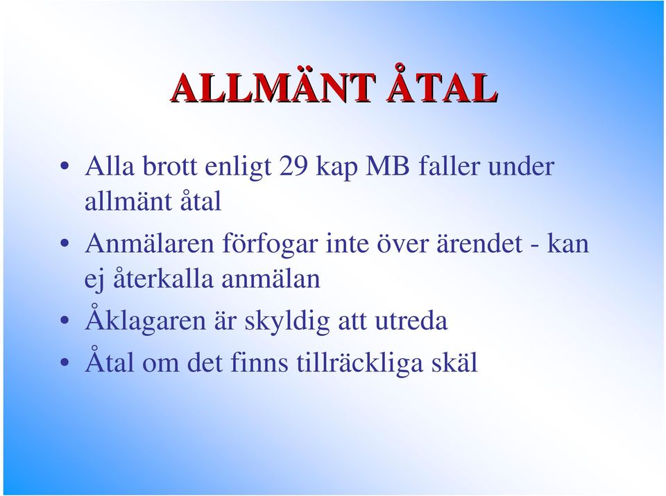 ärendet - kan ej återkalla anmälan Åklagaren är