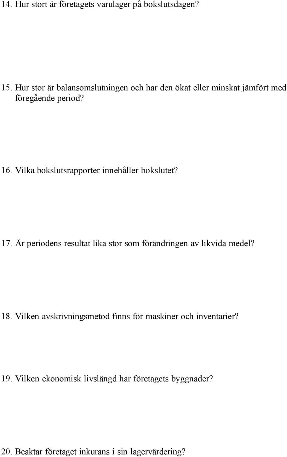 Vilka bokslutsrapporter innehåller bokslutet? 17.