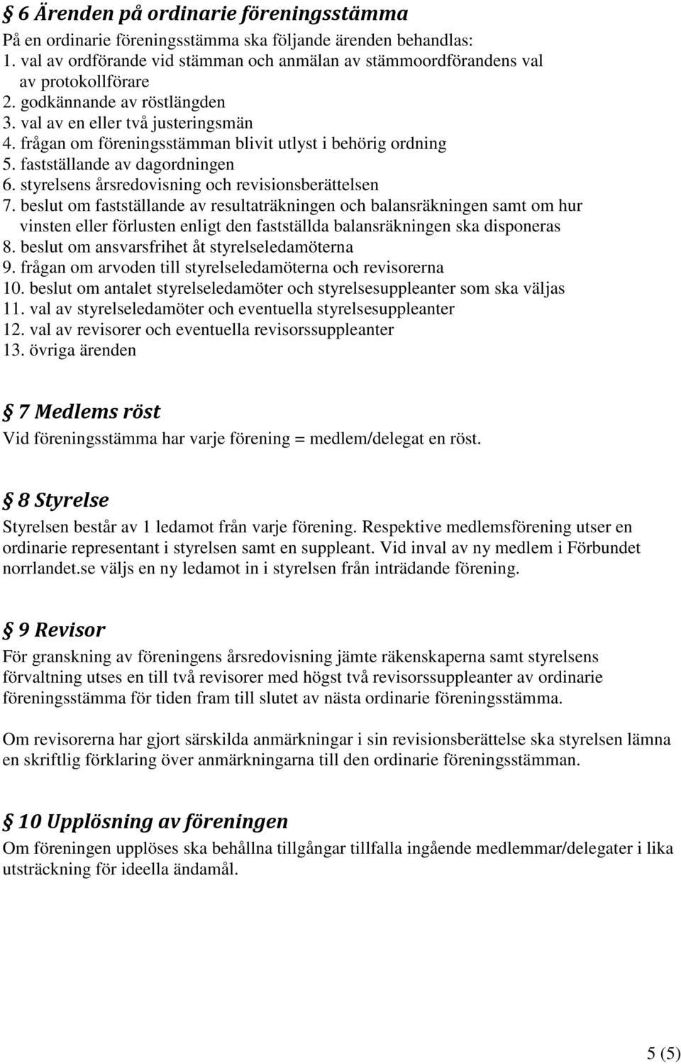 styrelsens årsredovisning och revisionsberättelsen 7.