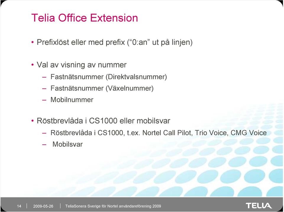 (Växelnummer) Mobilnummer Röstbrevlåda i CS1000 eller mobilsvar