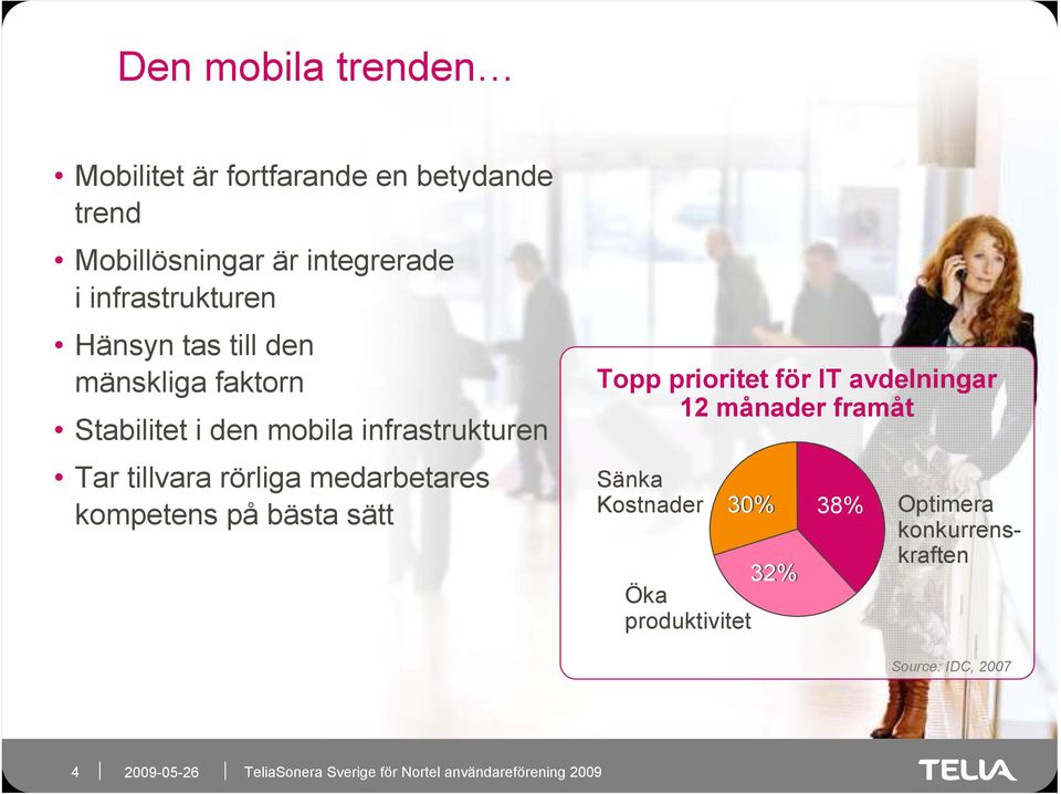 tillvara rörliga medarbetares kompetens på bästa sätt Topp prioritet för IT avdelningar 12 månader