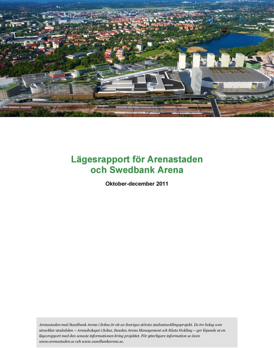 De tre bolag som utvecklar stadsdelen Arenabolaget i Solna, Sweden Arena Management och Råsta Holding ger