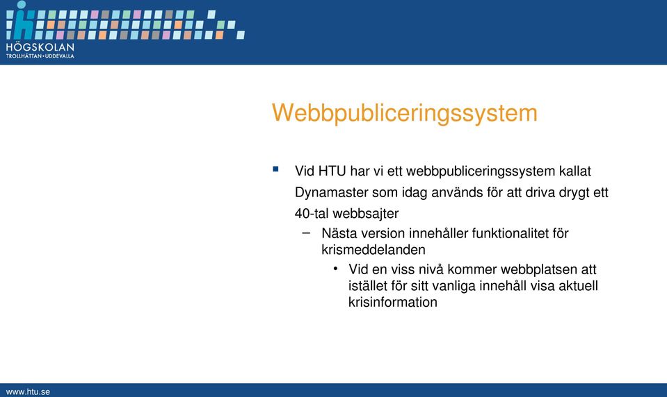 version innehåller funktionalitet för krismeddelanden Vid en viss nivå