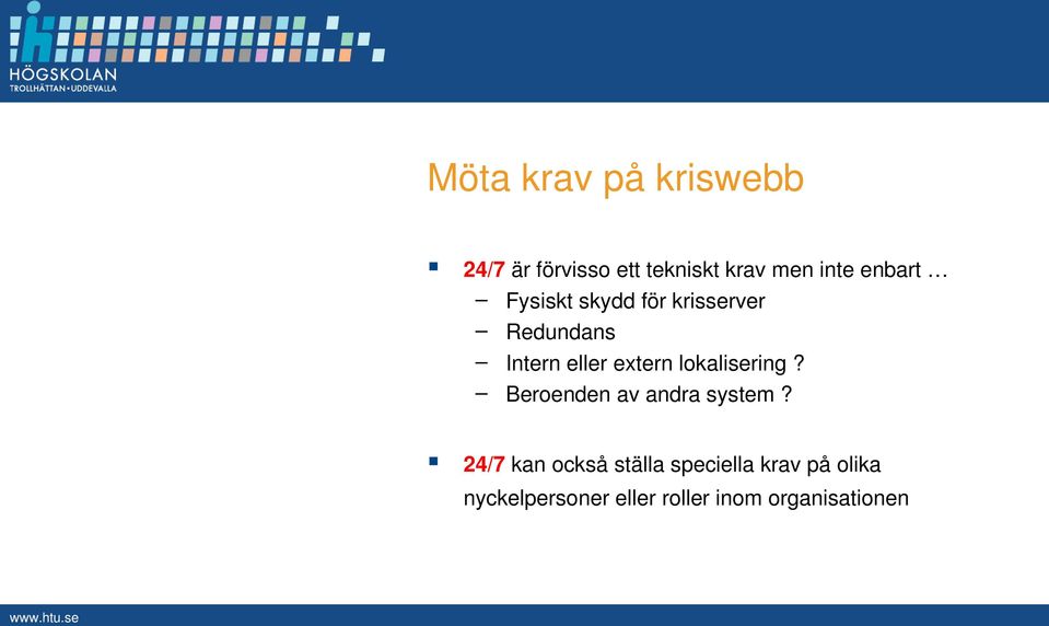 lokalisering? Beroenden av andra system?