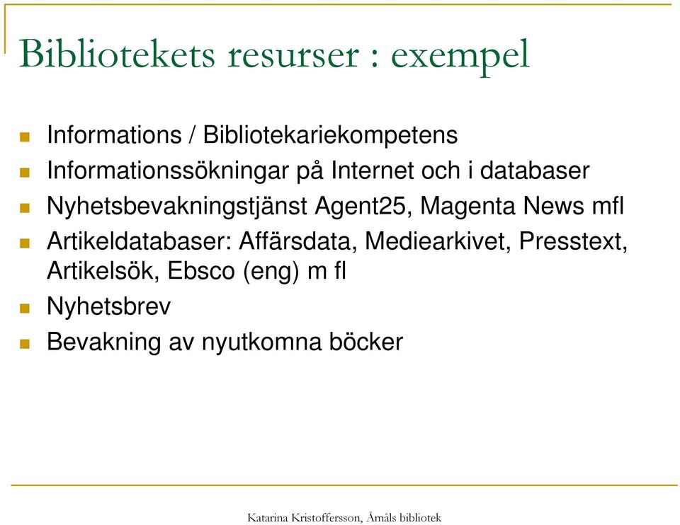 Agent25, Magenta News mfl Artikeldatabaser: Affärsdata, Mediearkivet,