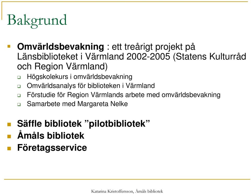 för biblioteken i Värmland Förstudie för Region Värmlands arbete med omvärldsbevakning
