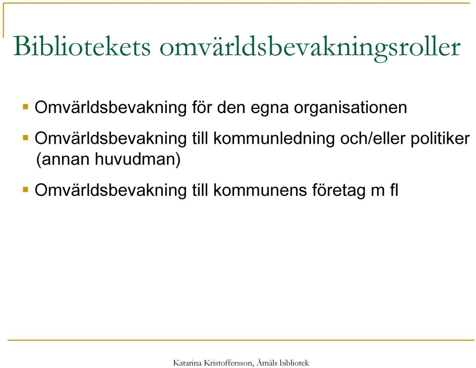 Omvärldsbevakning till kommunledning och/eller