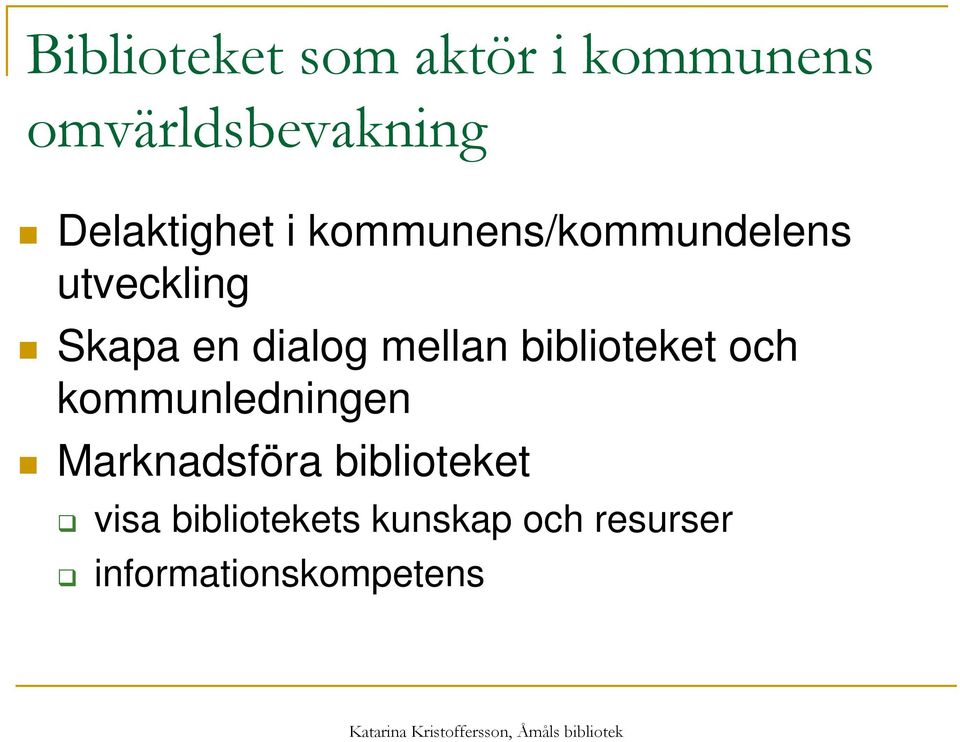 dialog mellan biblioteket och kommunledningen Marknadsföra