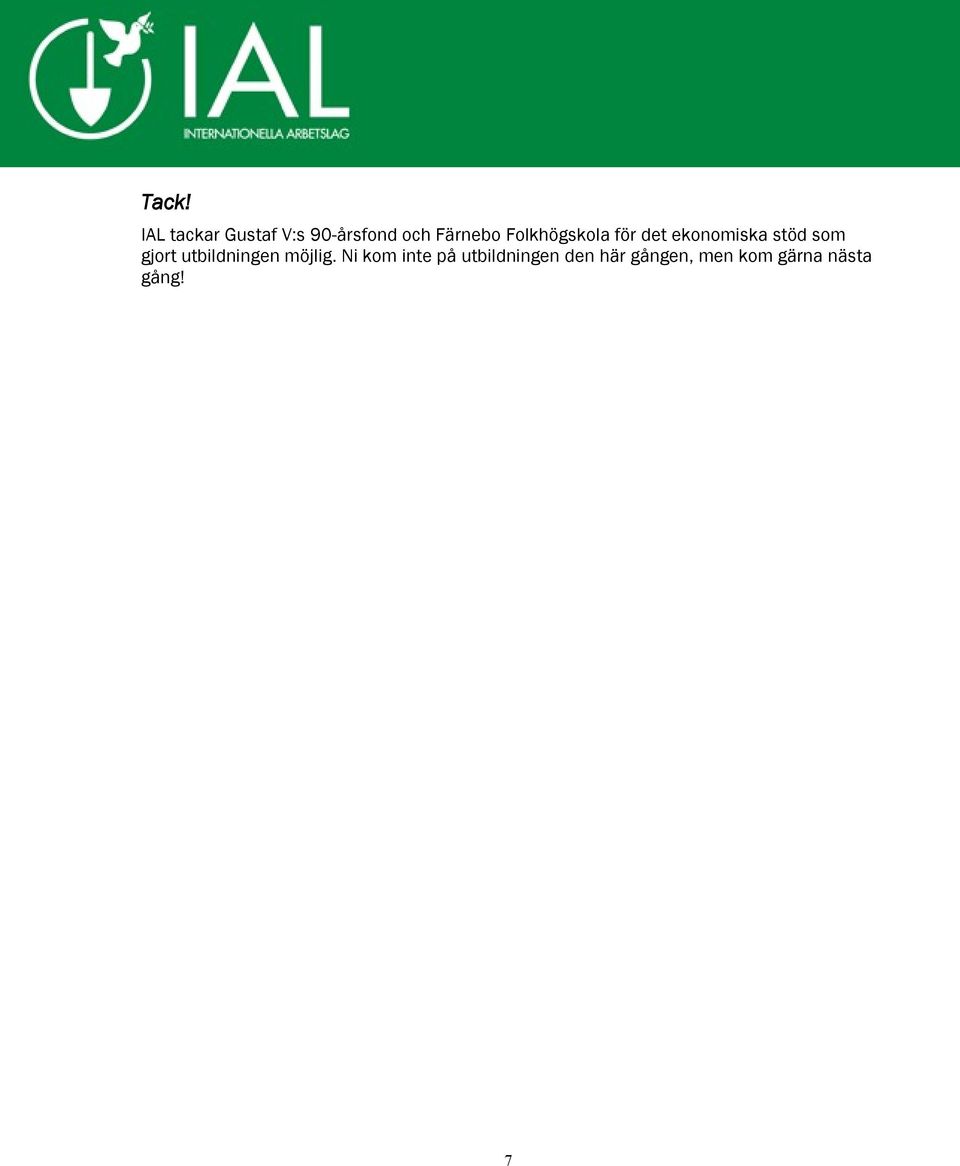 som gjort utbildningen möjlig.