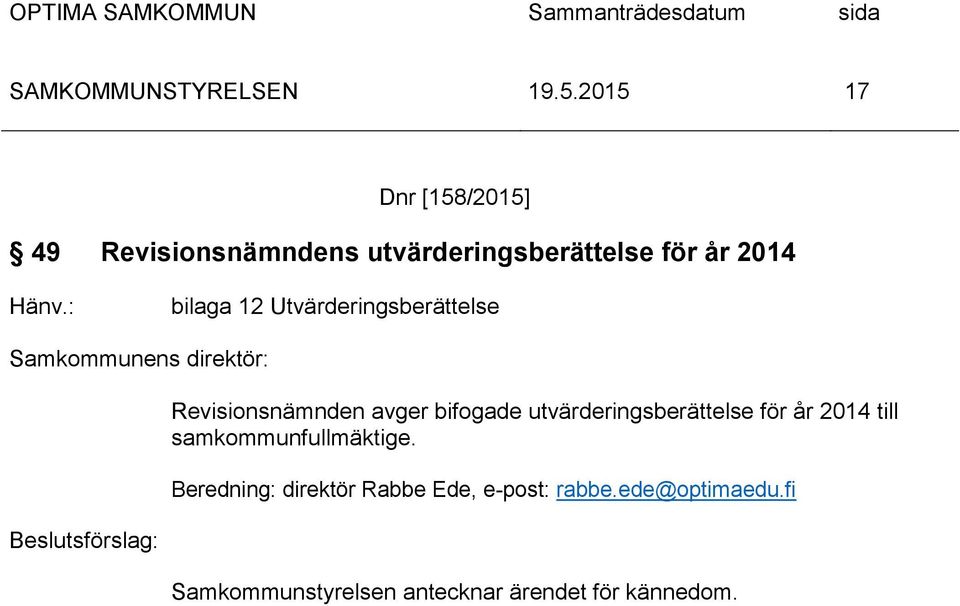 bifogade utvärderingsberättelse för år 2014 till samkommunfullmäktige.