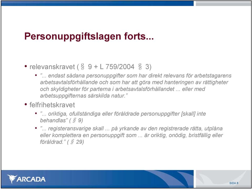 och skyldigheter för parterna i arbetsavtalsförhållandet... eller med arbetsuppgifternas särskilda natur. felfrihetskravet.