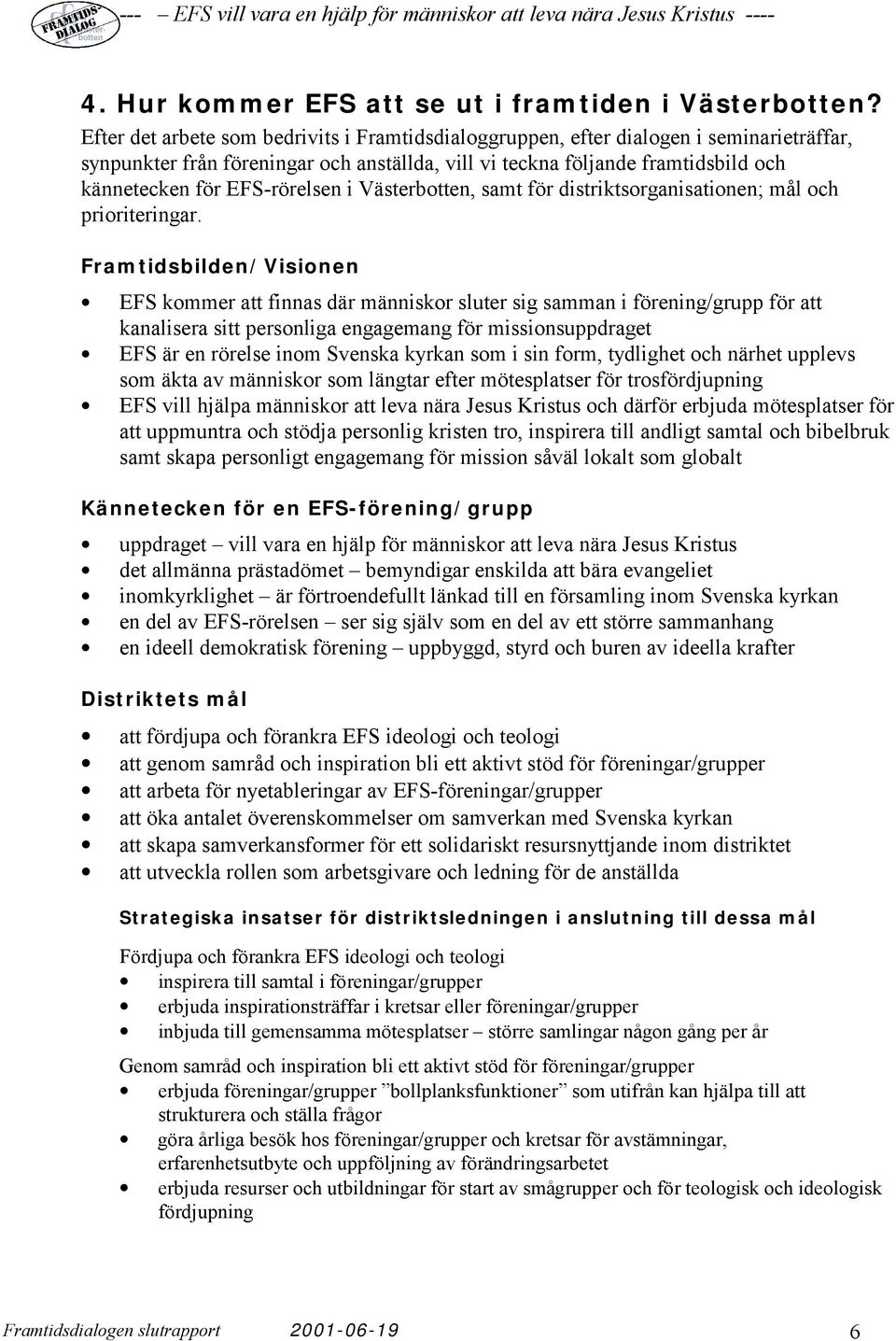 EFS-rörelsen i Västerbotten, samt för distriktsorganisationen; mål och prioriteringar.