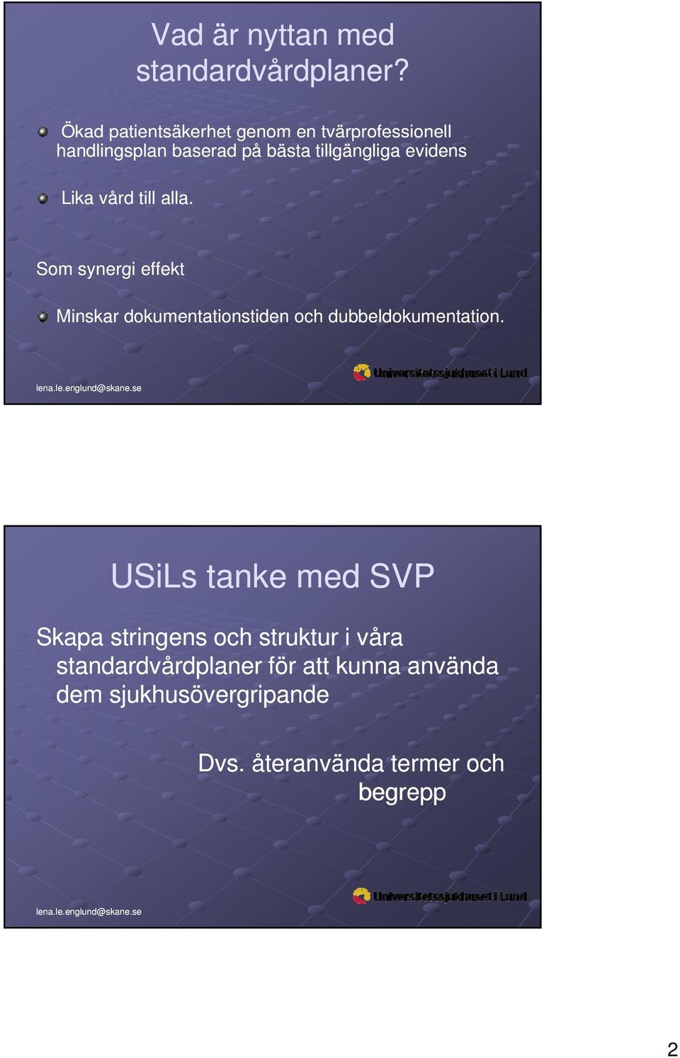 evidens Lika vård till alla.