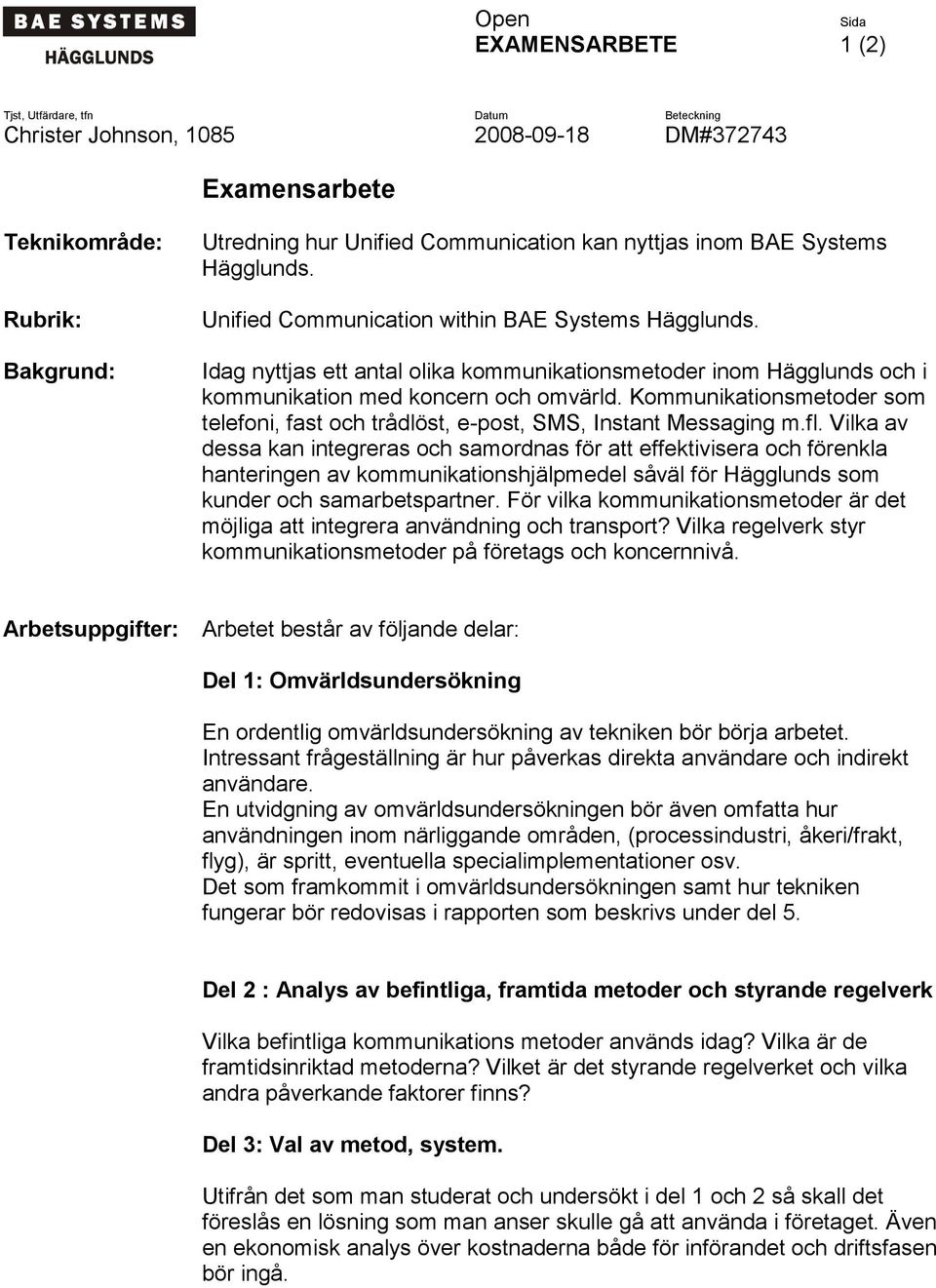 Kommunikationsmetoder som telefoni, fast och trådlöst, e-post, SMS, Instant Messaging m.fl.