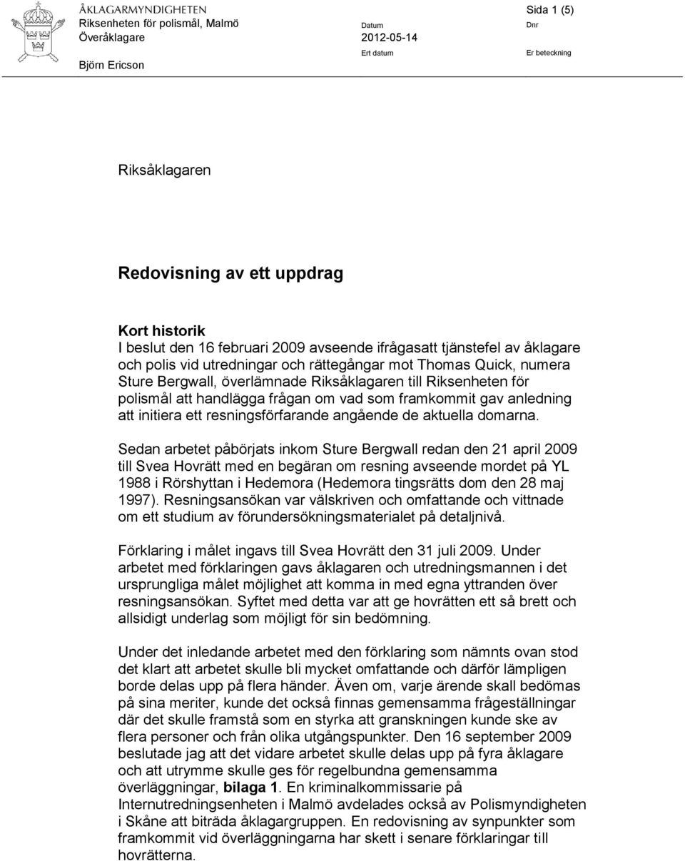 resningsförfarande angående de aktuella domarna.