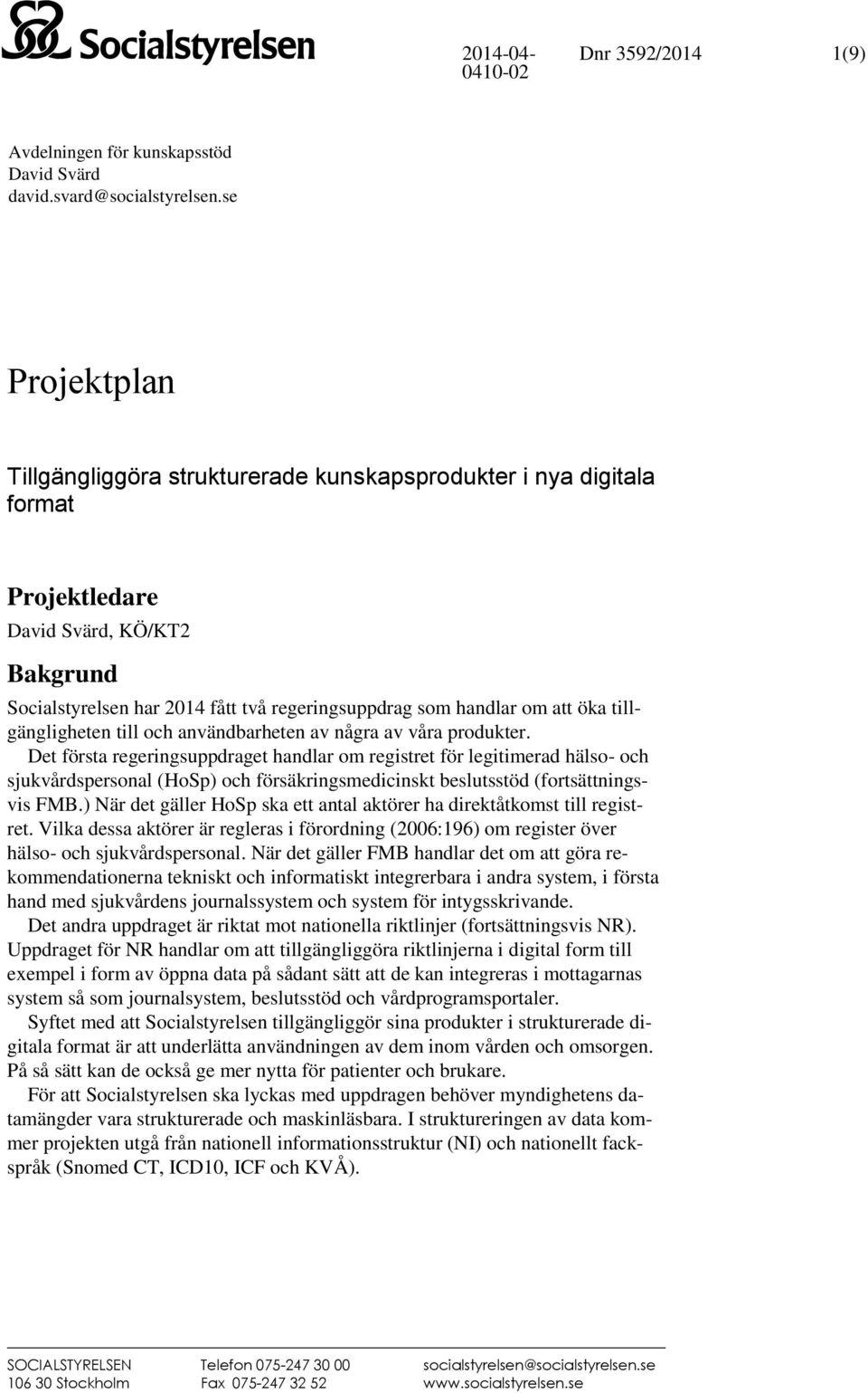 öka tillgängligheten till och användbarheten av några av våra produkter.