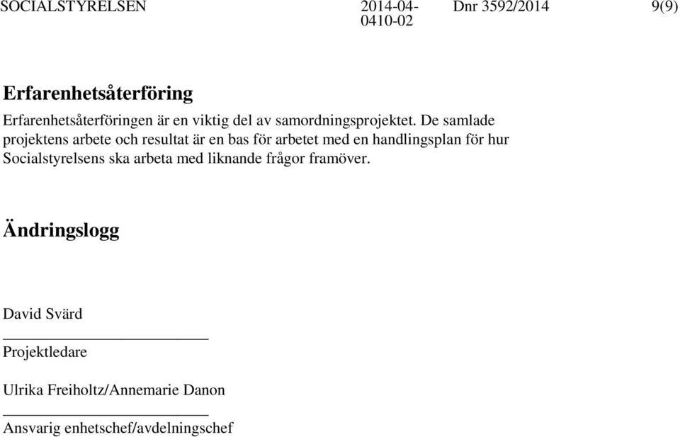 De samlade projektens arbete och resultat är en bas för arbetet med en handlingsplan för