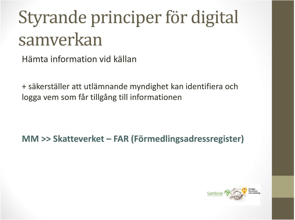 myndighet kan identifiera och logga vem som får tillgång
