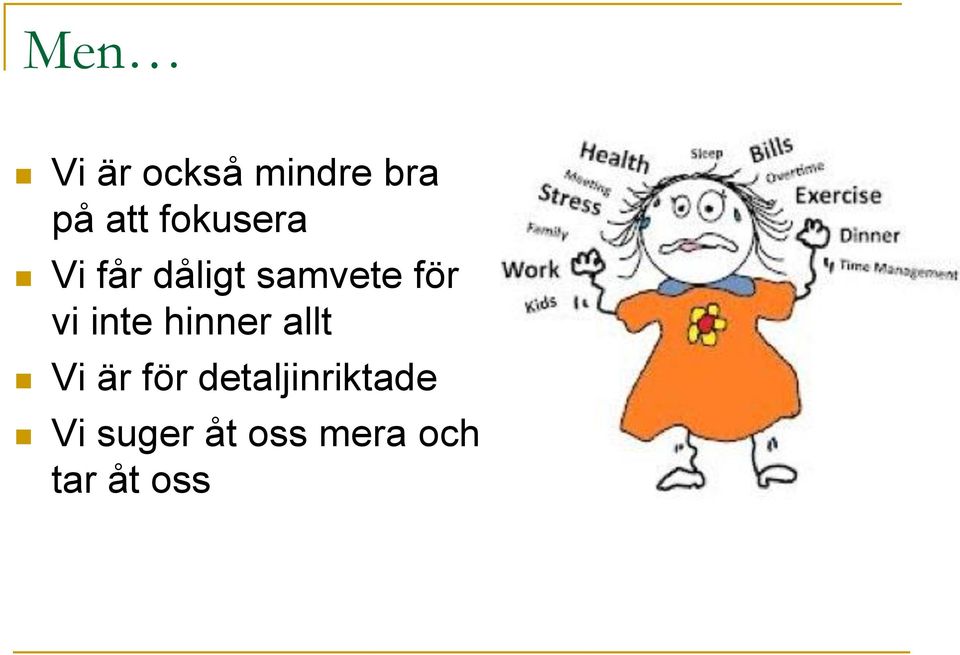 inte hinner allt Vi är för