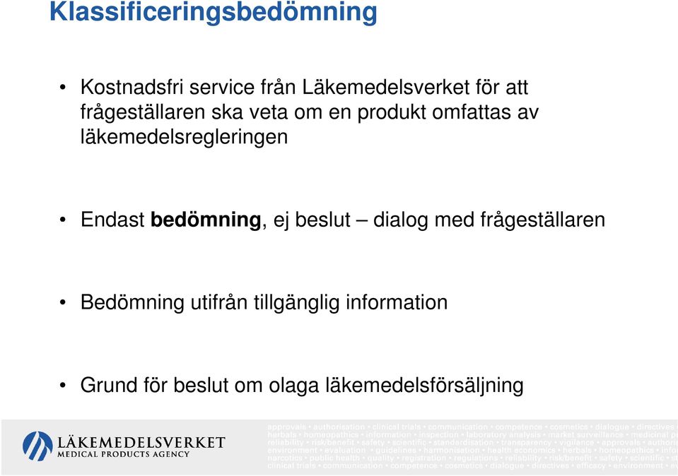 läkemedelsregleringen Endast bedömning, ej beslut dialog med