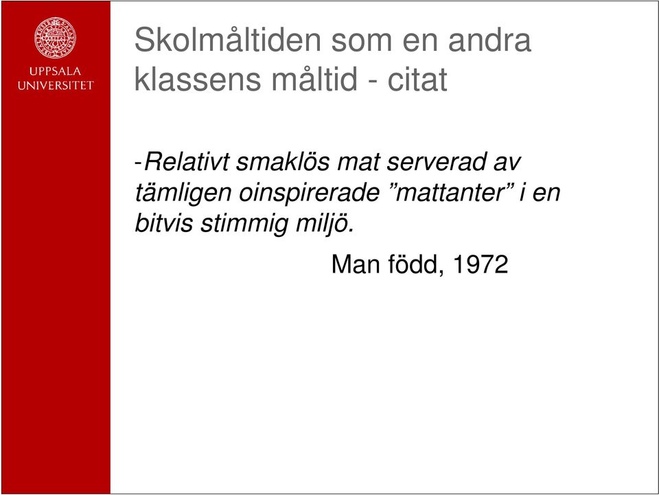 serverad av tämligen oinspirerade i