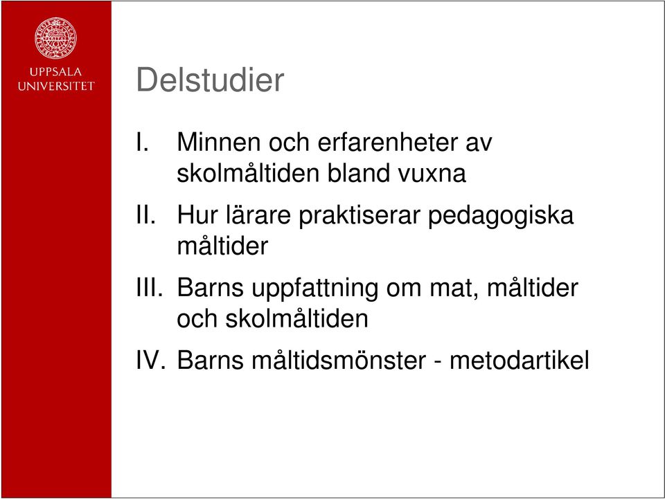 II. Hur lärare praktiserar pedagogiska måltider III.