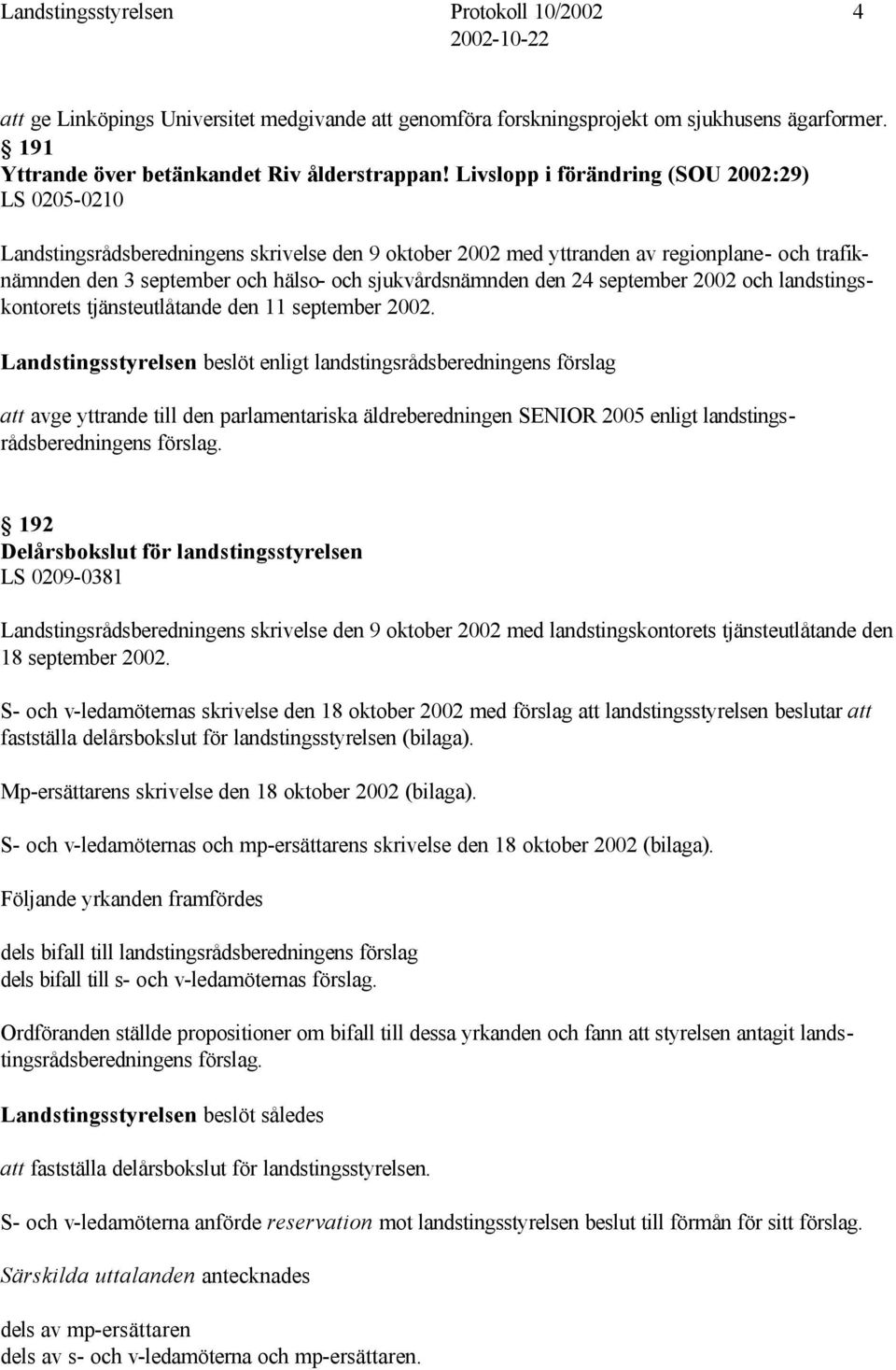 sjukvårdsnämnden den 24 september 2002 och landstingskontorets tjänsteutlåtande den 11 september 2002.