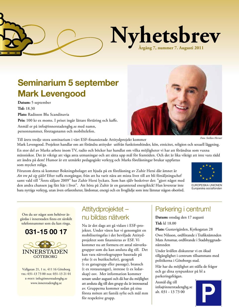 Foto: Stellan Herner Till årets tredje stora seminarium i vårt ESF-finansierade Attitydprojekt kommer Mark Levengood.
